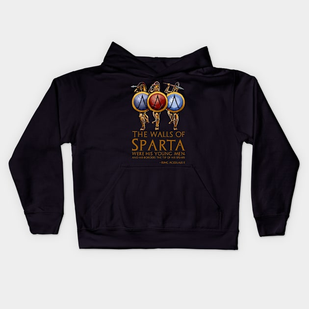 The walls of Sparta were his young men, and his borders the tip of his spears. - King Agesilaus II Kids Hoodie by Styr Designs